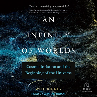 An Infinity of Worlds: Cosmic Inflation and the Beginning Universe