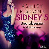 Sidney 5: Una obsesión - un relato corto erótico