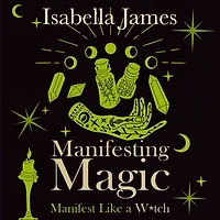 Manifesting Magic: Manifesting Like a Witch