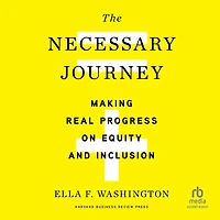 The Necessary Journey: Making Real Progress on Equity and Inclusion