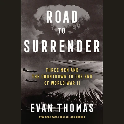 Road to Surrender: Three Men and the Countdown End of World War II