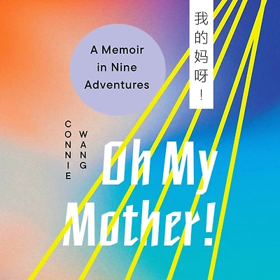 Oh My Mother!: A Memoir Nine Adventures