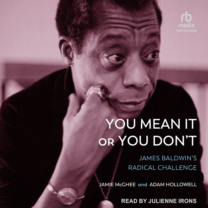 You Mean It or Don't: James Baldwin's Radical Challenge