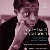 You Mean It or Don't: James Baldwin's Radical Challenge