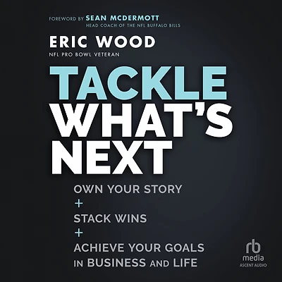 Tackle What's Next: Own Your Story, Stack Wins, and Achieve Goals Business Life