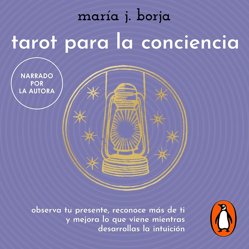 Tarot para la conciencia: Observa tu presente, reconoce más de ti y mejora lo que viene mientras desarrolas intuición