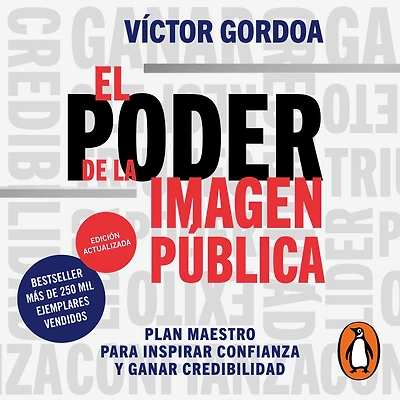 El poder de la imagen pública: Plan maestro para inspirar confianza y ganar credibilidad