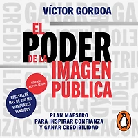 El poder de la imagen pública: Plan maestro para inspirar confianza y ganar credibilidad