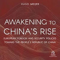 Awakening to China's Rise: European Foreign and Security Policies toward the People's Republic of China