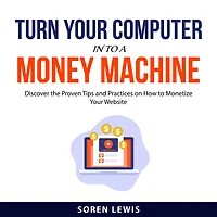 Turn Your Computer into a Money Machine
