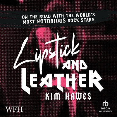 Lipstick and Leather: On the Road with World's Most Notorious Rock Stars