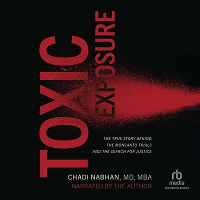 Toxic Exposure: the True Story behind Monsanto Trials and Search for Justice