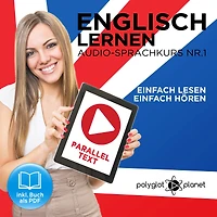 Englisch Lernen - Einfach Lesen - Einfach Hören 1: Paralleltext Audio-Sprachkurs
