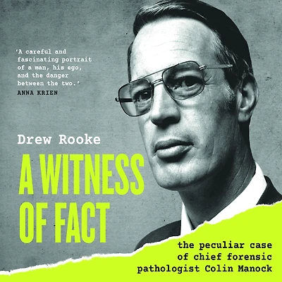 A Witness of Fact: The Peculiar Case Chief Forensic Pathologist Colin Manock