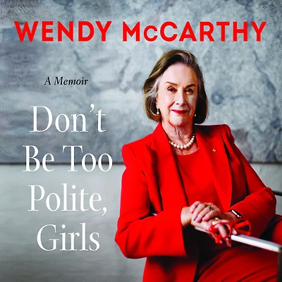 Don't Be Too Polite, Girls: A Memoir