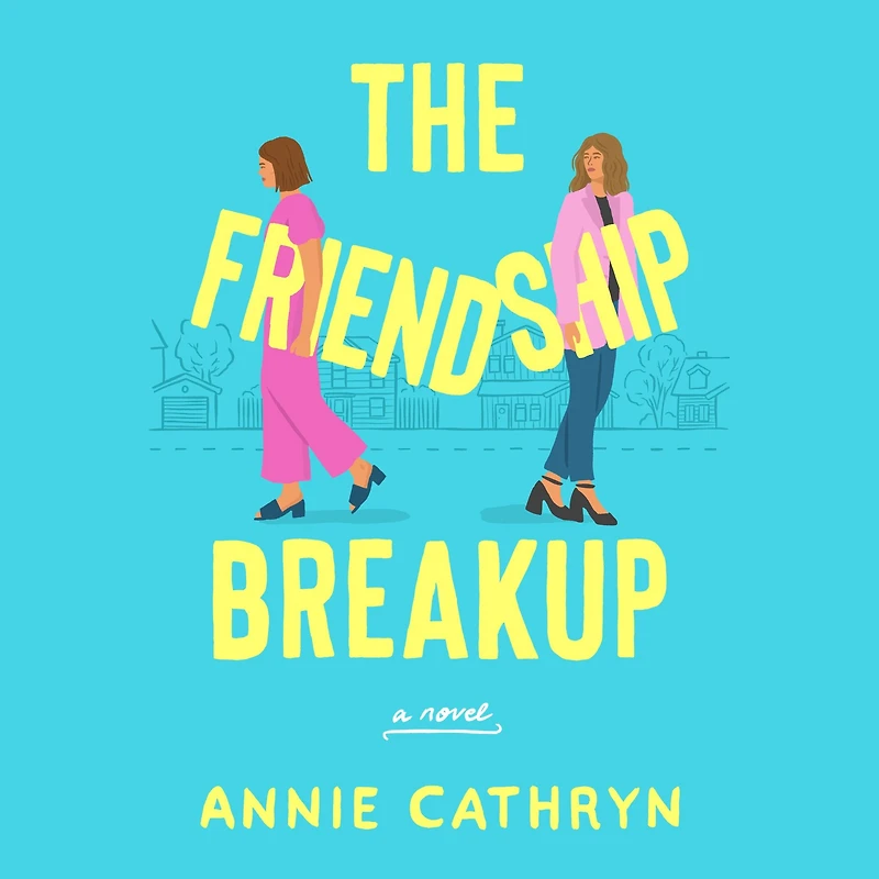 The Friendship Breakup: A Novel