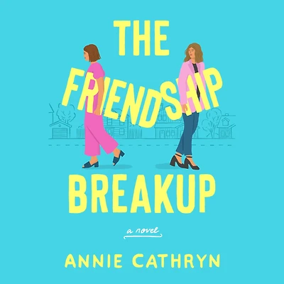 The Friendship Breakup: A Novel