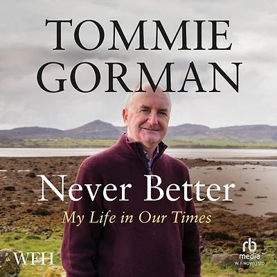 Never Better: My Life Our Times