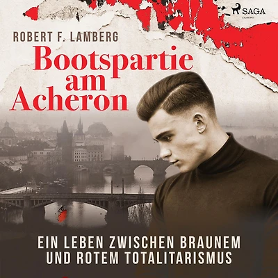 Bootspartie am Acheron - Ein Leben zwischen braunem und rotem Totalitarismus (Ungekürzt)
