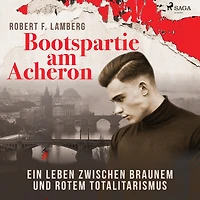 Bootspartie am Acheron - Ein Leben zwischen braunem und rotem Totalitarismus (Ungekürzt)
