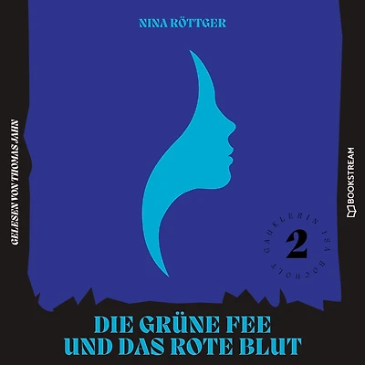 Die grüne Fee und das rote Blut - Gauklerin Isa Bocholt, Band 2 (Ungekürzt)