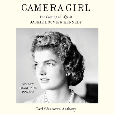 Camera Girl: The Coming of Age Jackie Bouvier Kennedy