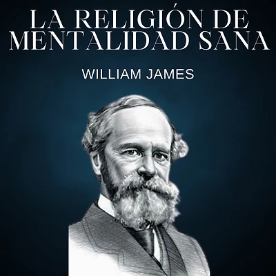 La religión de mentalidad sana: Las variedades de experiencias religiosas