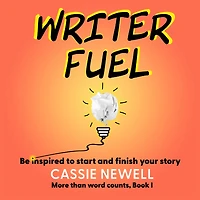 Writer Fuel: Be inspired to start and finish your story