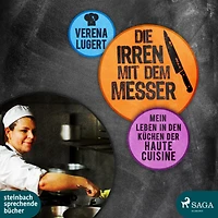 Die Irren mit dem Messer: Mein Leben den Küchen der Haute Cuisine