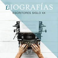 Biografías: Escritores del Siglo XX