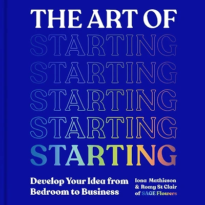 the Art of Starting: How to Build Your Creative Business from Ground Up