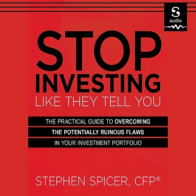 Stop Investing Like They Tell You (Expanded Edition): Discover and Overcome the 16 Mainstream Myths Keeping from True Financial Freedom