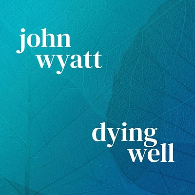 Dying Well: Faithfully