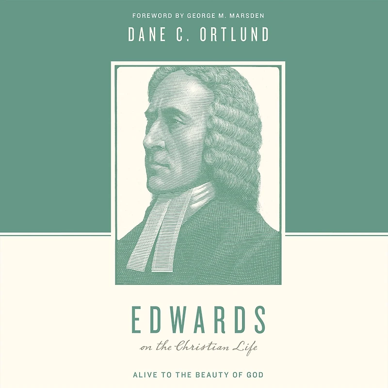 Edwards on the Christian Life: Alive to Beauty of God