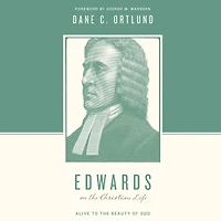 Edwards on the Christian Life: Alive to Beauty of God