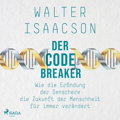 der Codebreaker: Wie die Erfindung Genschere Zukunft Menschheit für immer verändert