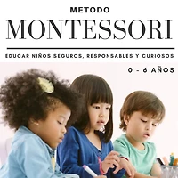 Metodo Montessori. Educar niños seguros, responsables y curiosos (Serie Montessori, #1)