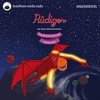 Rüdiger, der kleine Weltraumdrache: Auf der Suche nach dem Drachenstein (Abridged)