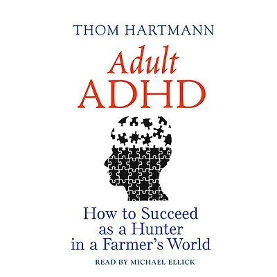 Adult ADHD: How to Succeed as a Hunter Farmer's World