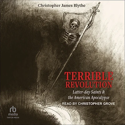 Terrible Revolution: Latter-day Saints and the American Apocalypse