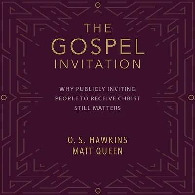 The Gospel Invitation: Why Publicly Inviting People to Receive Christ Still Matters
