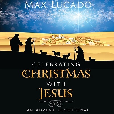 Celebrating Christmas with Jesus: An Advent Devotional