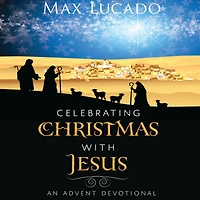 Celebrating Christmas with Jesus: An Advent Devotional