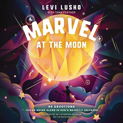 Marvel at the Moon: 90 Devotions: You're Never Alone God's Majestic Universe