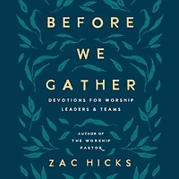 Before We Gather: Devotions for Worship Leaders and Teams