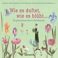 Wie es duftet, wie es blüht ...: Das große Hörbuch für Gartenfreunde (Abridged)