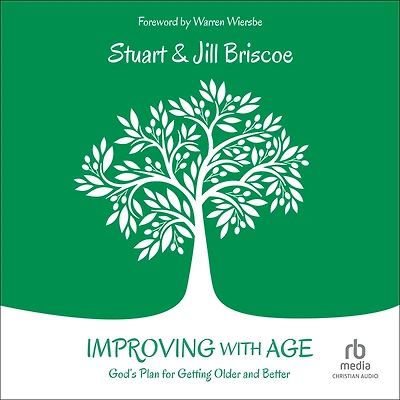 Improving with Age: God's Plan for Getting Older and Better