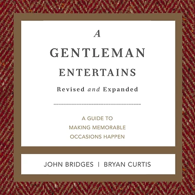 A Gentleman Entertains Revised and Expanded: Guide to Making Memorable Occasions Happen