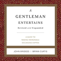 A Gentleman Entertains Revised and Expanded: Guide to Making Memorable Occasions Happen