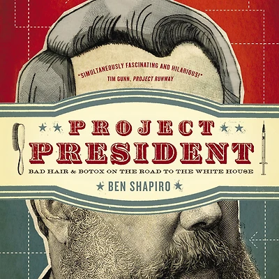 Project President: Bad Hair and Botox on the Road to White House